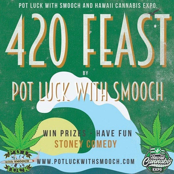 420 Feast PotLuck with Smooch